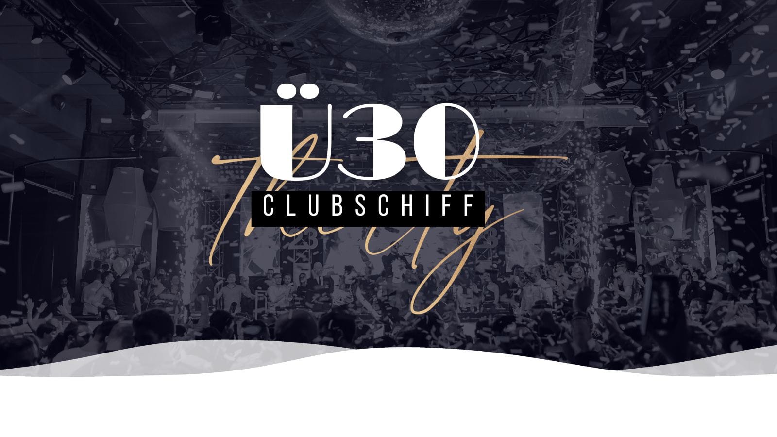 Ü30 Clubschiffparty