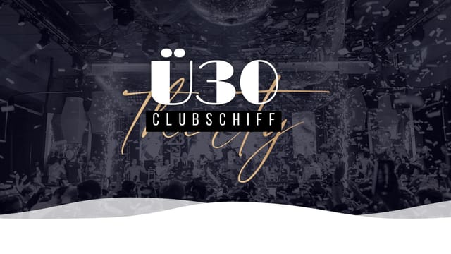 Ü30 Clubschiffparty